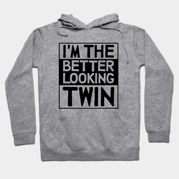 I'm The Better Looking Twin Brother Matching Men Women Bro Twinning Siblings Hoodie by Shirtsurf